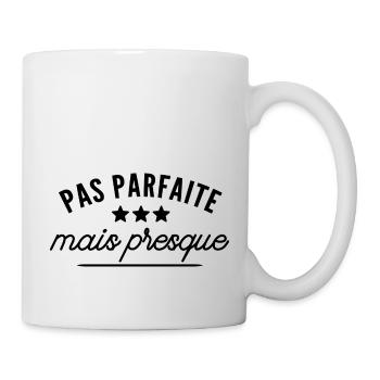 pas parfaite mais presque / cadeau humour femme - Mug blanc - blanc - Droite
