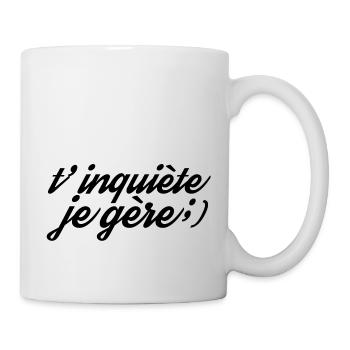 T'inquiète je gère - Mug blanc - blanc - Droite