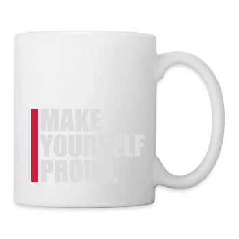 make yourself proud Zitat - Tasse - Weiß - Rechts