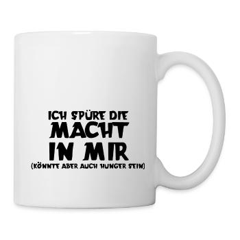 Ich spüre die Macht in mir | könnte aber hunger se - Tasse - Weiß - Rechts