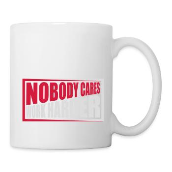 nobody cares work harder - Mug - white - Right