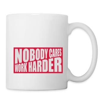 nobody cares work harder - Mug - white - Right