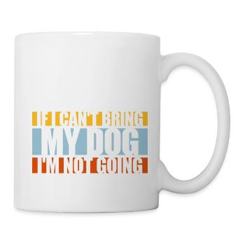 bring my dog quote - Mug - white - Right