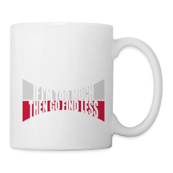 if im too much - Tasse - Weiß - Rechts