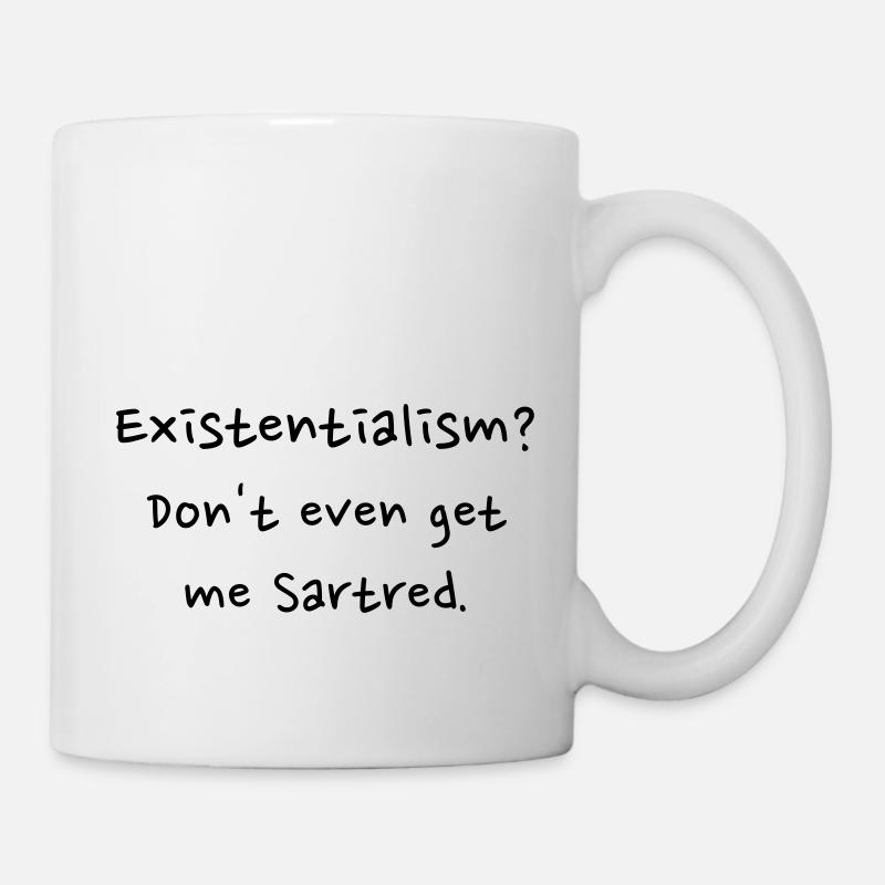Existentialism? Don't even get me sartred. - Mug - white