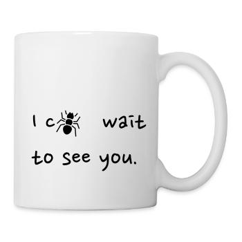 I c[ANT] wait to see you - Mug - white - Right