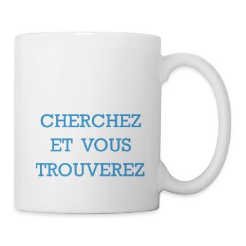 CHERCHEZ ET VOUS TROUVEREZ - BLEU - Mug blanc - blanc - Droite