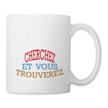 CHERCHEZ ET VOUS TROUVEREZ - Rouge Bleu Dorée - Mug blanc - blanc - Droite