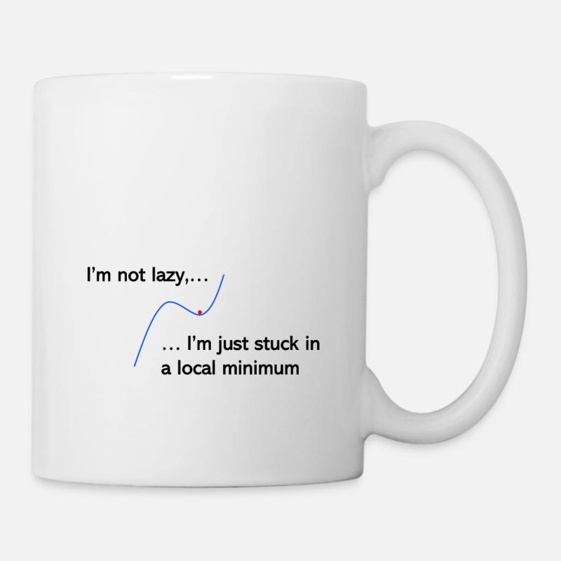 Je ne suis pas paresseux, je suis juste coincé dans un minimum local - Mug blanc - blanc