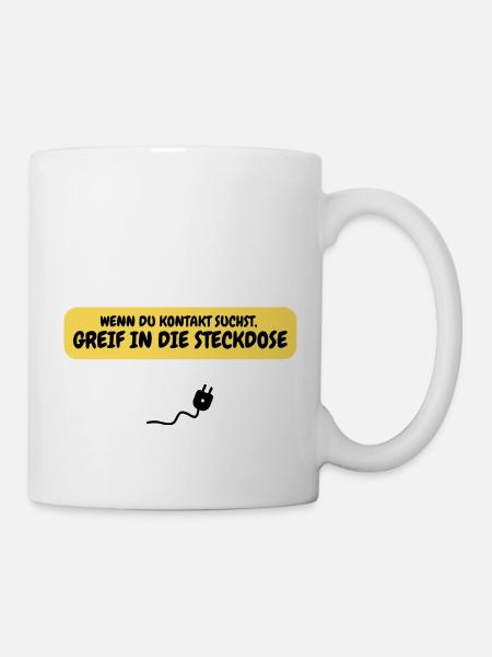 Wenn du Kontakt suchst, greif in die Steckdose - Tasse - Weiß
