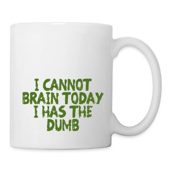 I Cannot Brain Today I Has The Dumb 4 - Mug - white - Right