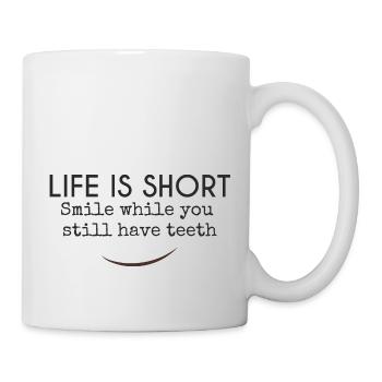 Life is short. Smile while you still have teeth - Mug - white - Right