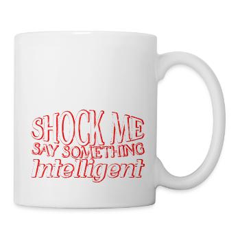 Shock Me, Say Something Intelligent 3 - Mug - white - Right