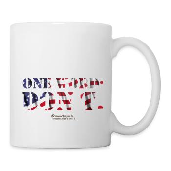 USA One Word Don't - Tasse - Weiß - Rechts