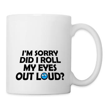 Je suis désolé ai-je levé les yeux au ciel blague drôle - Mug blanc - blanc - Droite