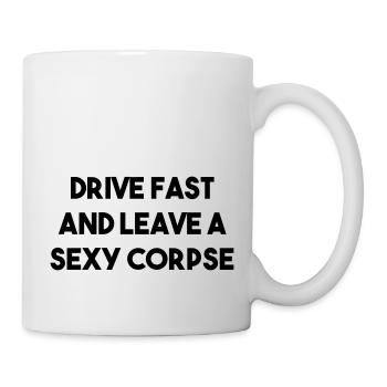 FAHRE SCHNELL UND HINTERLASSE EINE SEXY LEICHE - Tasse - Weiß - Rechts