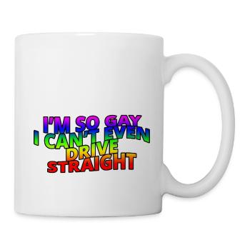 Je suis tellement gay que je ne peux même pas conduire en ligne droite - Mug blanc - blanc - Droite