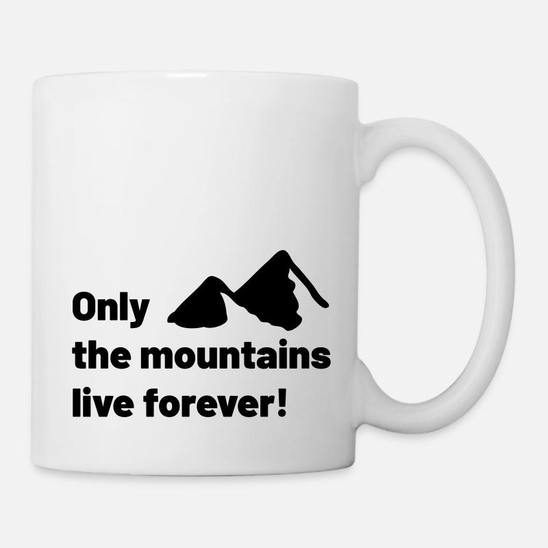 Only the mountains live forever! - Mug - white
