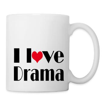 I Love Drama Quote - Tasse - Weiß - Rechts
