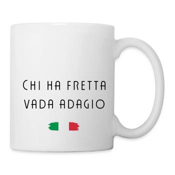 Chi ha fretta vada adagio Italien Cooler Spruch - Tasse - Weiß - Rechts