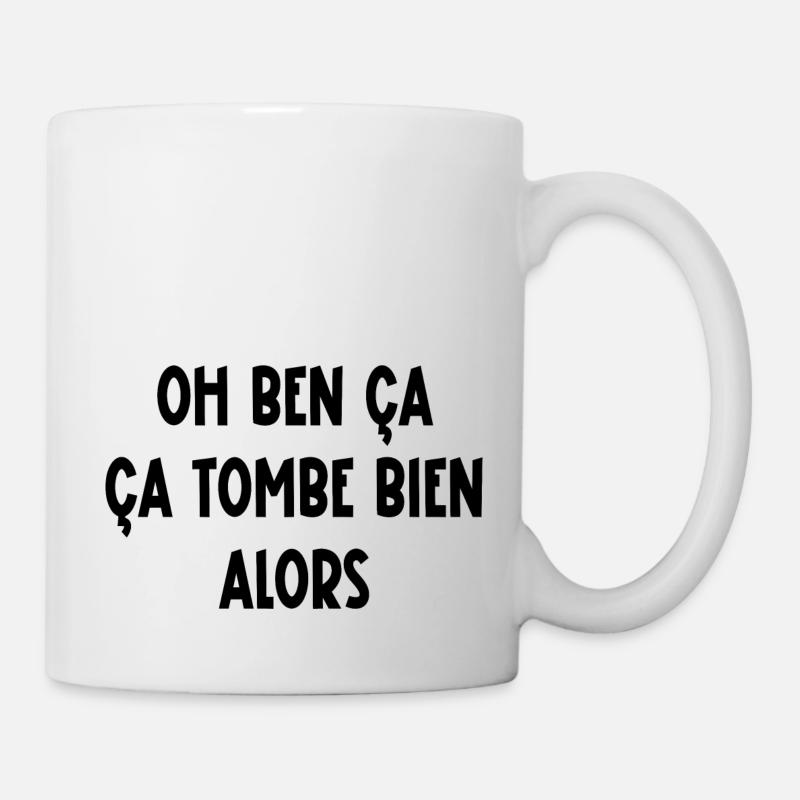 Oh ben ça ça tombe bien alors - Mug blanc - blanc