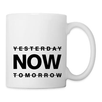 Now - not yesterday - not tomorrow - Tasse - Weiß - Rechts
