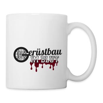 GERÜSTBAU im Blut 2 - Tasse - Weiß - Rechts
