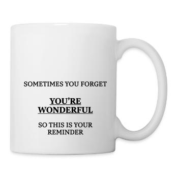 Sometimes You Forget You're Wonderful Gift Friend - Tasse - Weiß - Rechts