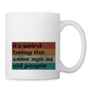 It's Weird Being The Same Age As Old People Retro - Mug - white - Right