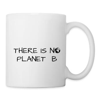 There is no Planet B - Tasse - Weiß - Rechts