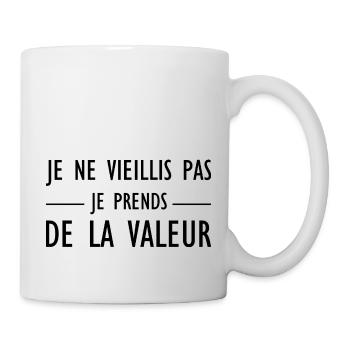 Je ne vieillis pas, je prends de la valeur - Mug blanc - blanc - Droite