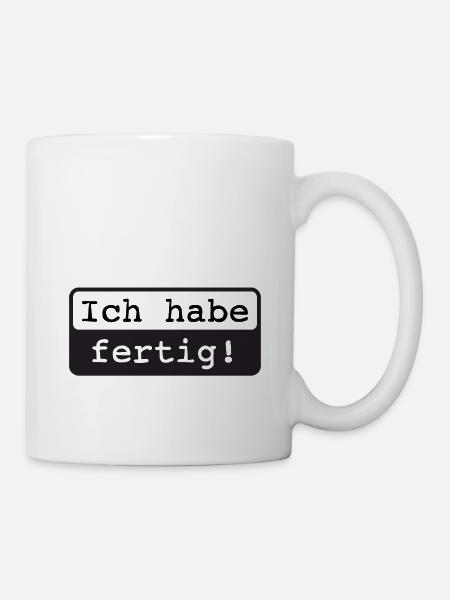 Ich habe fertig! - Tasse - Weiß