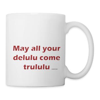 Delulu come Trululu - Tasse - Weiß - Rechts