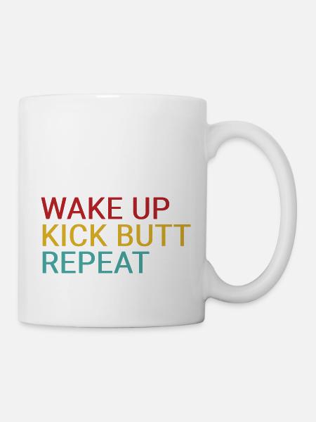 Wake up. Kick butt. Repeat - Mug - white