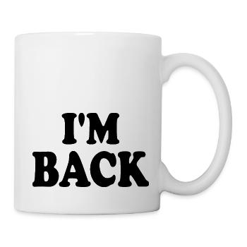 I'm back - Mug - white - Right
