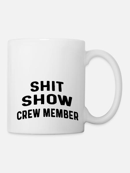 Shit-Show-Crewmitglied - Tasse - Weiß