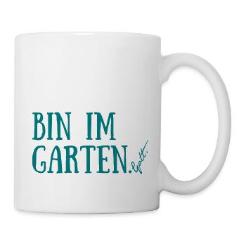 Bin im Garten. Gott. - Tasse - Weiß - Rechts