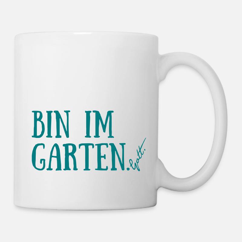 Bin im Garten. Gott. - Tasse - Weiß