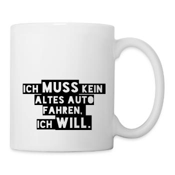 I don't HAVE to drive an OLD car, I WANT to! - Mug - white - Right