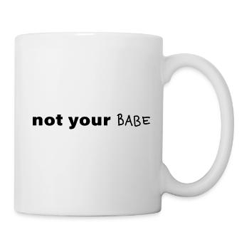 Not Your Babe Minimal Statement Spruch - Tasse - Weiß - Rechts