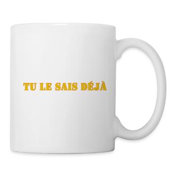 TU LE SAIS DÉJÀ - Mug blanc - blanc - Droite