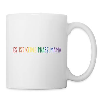 Es ist keine Phase, Mama. Rainbow Edition. - Tasse - Weiß - Rechts