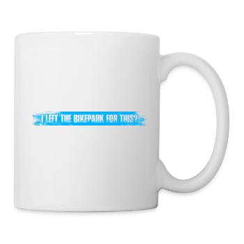 I left the bikepark Fahrrad Mountainbike Downhill - Mug - white - Right