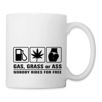 Gas, Grass or Ass - Nobdy rides for free - Tasse - Weiß - Rechts