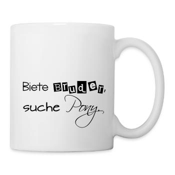 Biete Bruder, suche Pony - Tasse - Weiß - Rechts