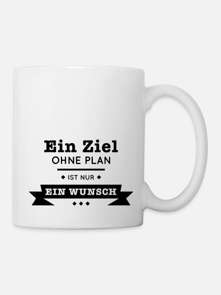 Ziel ohne Plan nur Wunsch Spruch Statement Planung - Tasse - Weiß