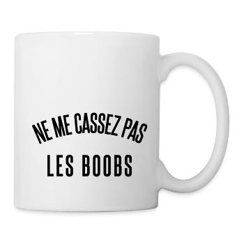 ne me cassez pas les boob - Mug blanc - blanc - Droite