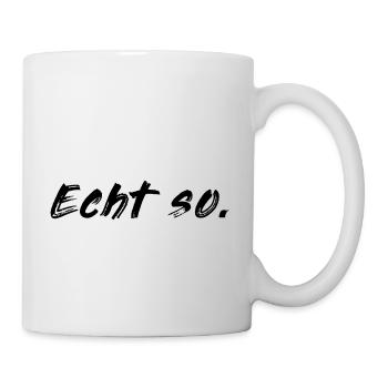 Echt so! - Tasse - Weiß - Rechts
