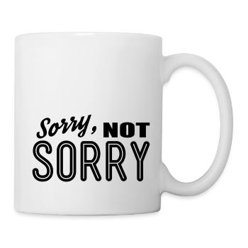 sorry not sorry - Tasse - Weiß - Rechts