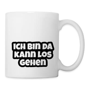 ich bin da kann losgehen lustig fun - Tasse - Weiß - Rechts